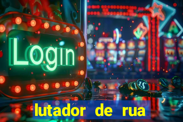 lutador de rua filme completo dublado mega filmes